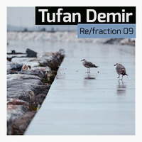 Tufan Demir - Re/fraction 09 by Tufan Demir