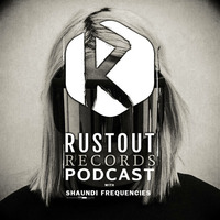 RustOut Records Podcast #7 | with Shaundi Frequencies by Shaundi Frequencies