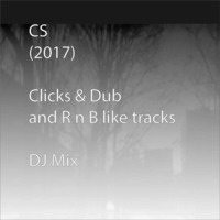 (2017) CS - Clicks &amp; Dub and R n B by CS