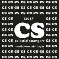 (2017) CS - CS celestial strangers (A Tribute to John Cage) by CS