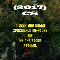 (2017) A Deep and Dubby special-latin-house Mix by Christian Strobel by CS