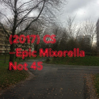 (2017) CS - Epic Mixerella Not 45 by CS