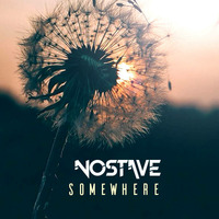 Nostave - Somewhere by Nostave