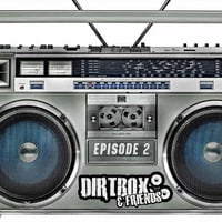 Dirtbox &amp; Friends Podcast 002 by Lee UHF
