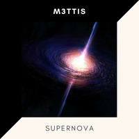 Supernova (Original Mix) - M3ttis by DJ M3ttis