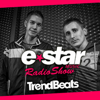 TRENDBEATS @ E-STAR MUSIC RADIO SHOW #009 (Available for DOWNLOAD / Disponible en DESCARGA) by trendbeats