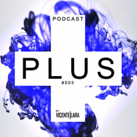 Plus Podcast #003 by Vicente Lara