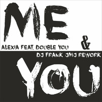 Double you feat. Dj Frank JMJ - Me &amp; you (DESCARGA GRATUITA - FREE DOWNLOAD) by Frank Jmj