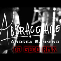 ANDRE SANNINO ABBRACCIAME REMIX BY GEDO by Gennaro Dolce