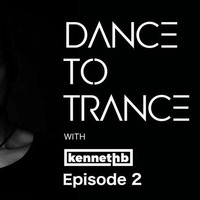 01 dance to trance episode 2 PN by Kenneth B Music