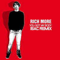 RICH MORE - You got my Body (Isac Remix) by Isac Florence