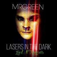MRGREEN ''Lasers In The Dark'' [Lord N' Club Remix] by Lord N Music