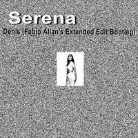 Serena - Denis (Fabio Allan's Extended Edit Bootleg) by Fábio Allan