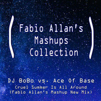 DJ BoBo vs. Ace Of Base - Cruel Summer Is All Around (Fabio Allan's Mashup New Mix) by Fábio Allan