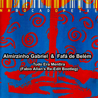 Almirzinho Gabriel &amp; Fafá de Belém - Tudo Era Mentira (Fabio Allan's Re-Edit Bootleg) by Fábio Allan