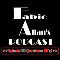 Fabio Allan's Podcast - Episode 010 (Eurodance 90's) by Fábio Allan