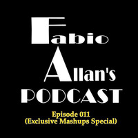 Fabio Allan's Podcast - Episode 011 (Exclusive Mashups Special) by Fábio Allan