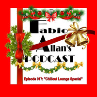 Fabio Allan's Podcast - Episode 017 (Chillout Lounge Special) by Fábio Allan