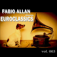 Fabio Allan presents - Euroclassics vol. 003 by Fábio Allan