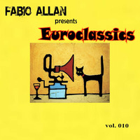 Fabio Allan presents - Euroclassics vol. 010 by Fábio Allan