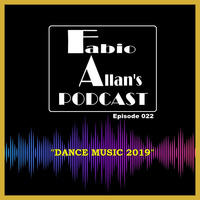 Fabio Allan's Podcast - Episode 022 (Dance Music 2019) by Fábio Allan