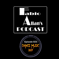 Fabio Allan's Podcast - Episode 023 (Dance Music 2019) by Fábio Allan