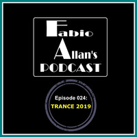 Fabio Allan's Podcast - Episode 024 (Trance 2019) by Fábio Allan