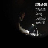 Serdar Ors @Temple Istanbul 29.April.2017 Rec. Live by Serdar Ors