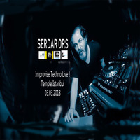 Serdar Ors Improvise Techno Live@Temple Istanbul 03.03.2018 by Serdar Ors