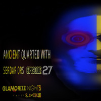 Serdar Ors - Ancient Quarted Episode 27 by Serdar Ors