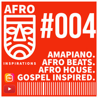AIR #04 | Amapiano. AfroBeats. AfroHouse. Gospel Inspired. by Afro Inspirations Radio
