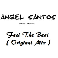 Angel Santos - Feel The Beat ( Original Mix ) by Angel Santos