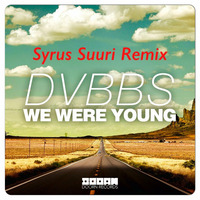 DVBBS - We Were Young (SyrusSuuri Remix) by Syrus Suuri