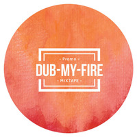 Dub-My-Fire by GOBY
