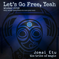 Let's Go Free, Yeah by Jomai Etu