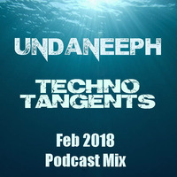 UndaNeeph - Techno Tangents -  Dj Mix -   Podcast Feb 2018 #2 by UndaNeeph