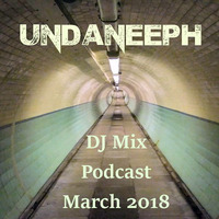 UndaNeeph - DJ Mix -   Podcast March 18 #3 by UndaNeeph