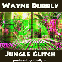 Wayne Dubbly - Jungle Glitch ( J.LaRyde original mix ) by UndaNeeph