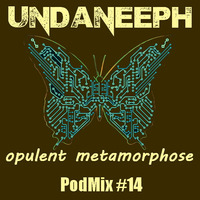 UndaNeeph - opulant metamorphose  - podcast mix 14 by UndaNeeph
