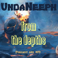 from the depths - UndaNeeph  - Podcast mix #19 by UndaNeeph