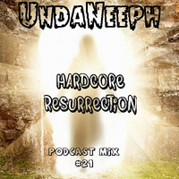 Hardcore resurrection - UndaNeeph - podcast mix #21 by UndaNeeph