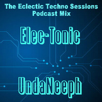 Elec-tonic - UndaNeeph - the Eclectic Techno sessions Podcast mix by UndaNeeph
