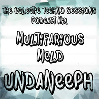 Multifarious Meld - UndaNeeph  - The  Eclectic Techno Sessions Podcast Mix by UndaNeeph