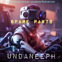spare parts - undaneeph - T.E.T.S podcast mix by UndaNeeph
