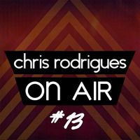 Chris Rodrigues - On Air # 13 by Chris Rodrigues
