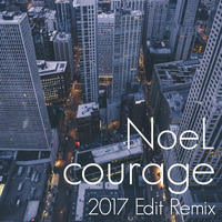 courage feat NoeL(Original Dance Pop 2017 Edit Remix) by e-komatsuzaki(feat Vocal)