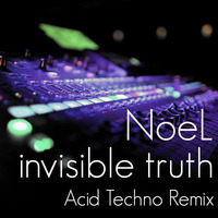 Invisible truth feat NoeL(Original Dance Pop Acid Techno Remix) by e-komatsuzaki(feat Vocal)