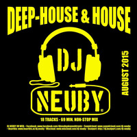 DJ Neuby - Deep-House &amp; House Mix (August 2015) by DJ Neuby