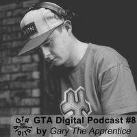 GTA Digital Podcast #8, by Gary The Apprentice by GTA Digital - Podcast Series