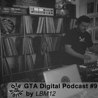 GTA Digital Podcast #9, by LBM12 by GTA Digital - Podcast Series